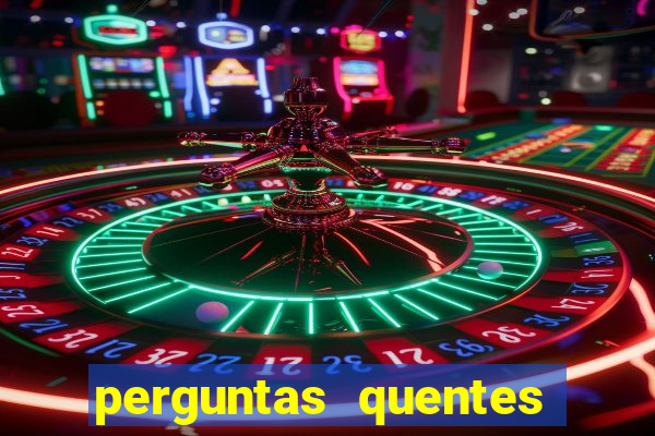 perguntas quentes para whatsapp